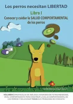 T1 los Perros Necesitan Libertad: Conocer y Cuidar la Salud Comportamental de los Perros