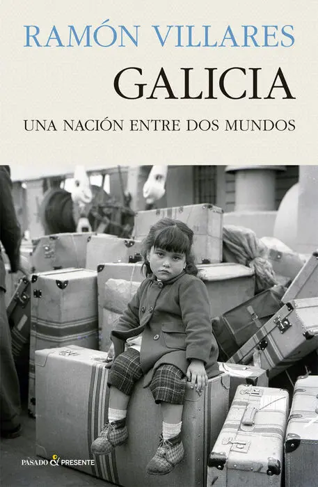 Galicia. Una Nacion entre Dos Mundos