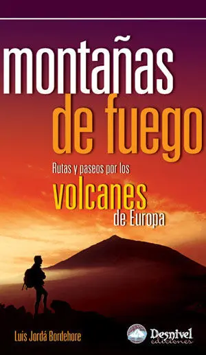 Montañas de Fuego Rutas y Paseos por los Volcanes de Europa
