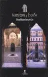 Marruecos y Espaã?Â?A una Historia Comun