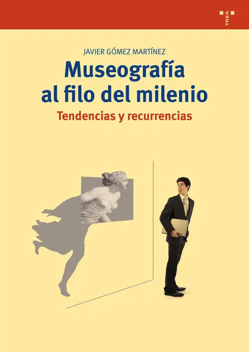 Museografã?Âa Al Filo del Milenio. Tendencias y Recurrencias