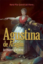 Agustina de Aragon. La Mujer y el Mito