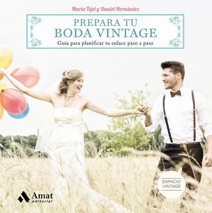 Prepara tu Boda Vintage. Guía para Planificar tu Enlace Paso a Paso