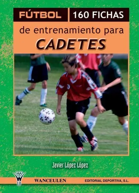 Fã?ºtbol, 160 Fichas de Entrenamiento para Cadetes