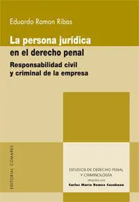 La Persona Jurídica en el Derecho Penal. Responsabilidad Civil y Criminal de la