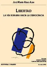 Libertad. La Via Romana Hacia la Democracia.