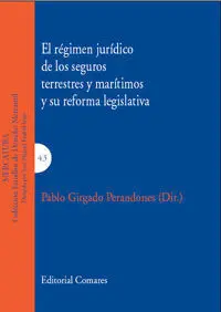 El Régimen Jurídico de los Seguros Terrestres y Marítimos y Su Reforma Legislati
