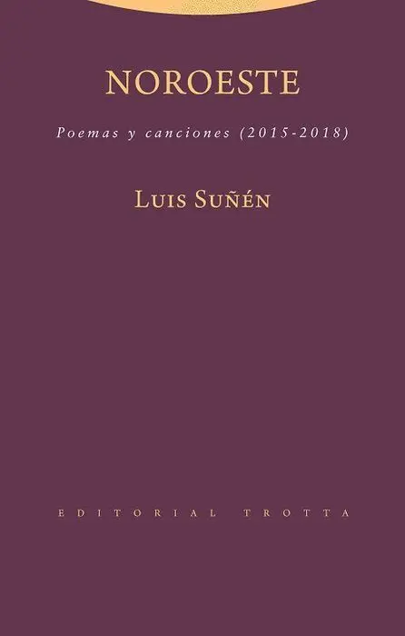 Noroeste. Poemas y Canciones (2015-2018)