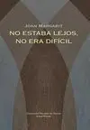 No Estaba Lejos, no Era Dificil