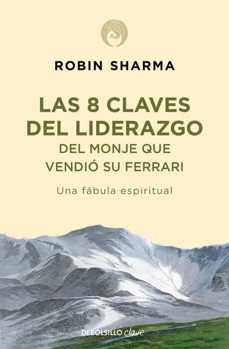 8 Claves del Liderazgo del Monje que Vendio Su Ferrari, las.