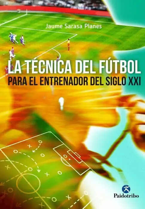 La Técnica del Fútbol para el Jugador del Siglo Xxi