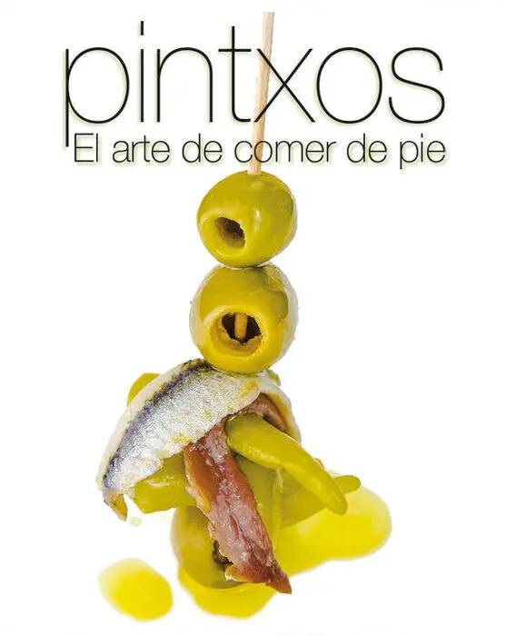 Pintxos. El Arte de Comer de Pie