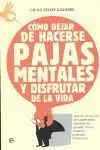 Como Dejar de Hacerse Pajas Mentales y Disfrutarde la Vida
