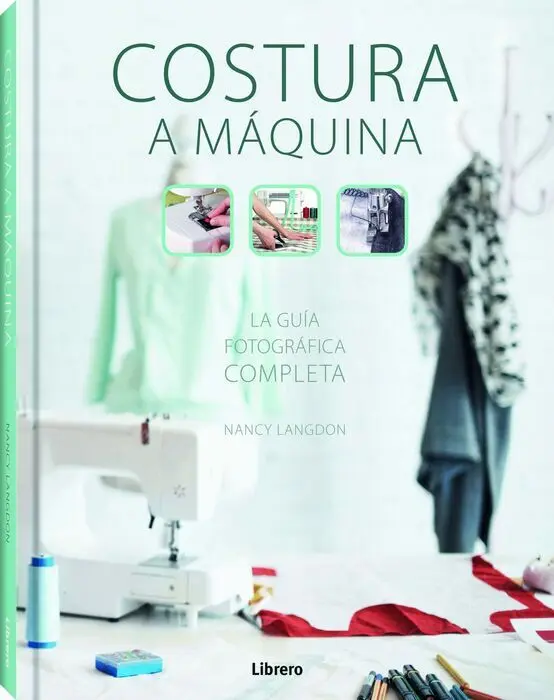 Costura a Maquina. Guía Fotográfica Completa