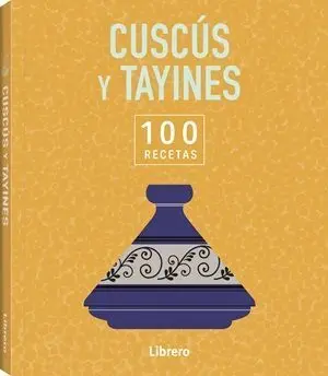 Cuscús y Tayines - 100 Recetas