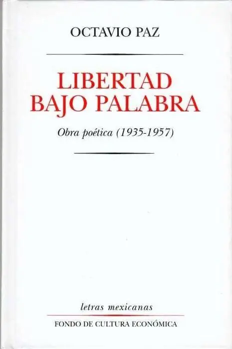 Libertad Bajo Palabra. Obra Poetica (1935-1957)