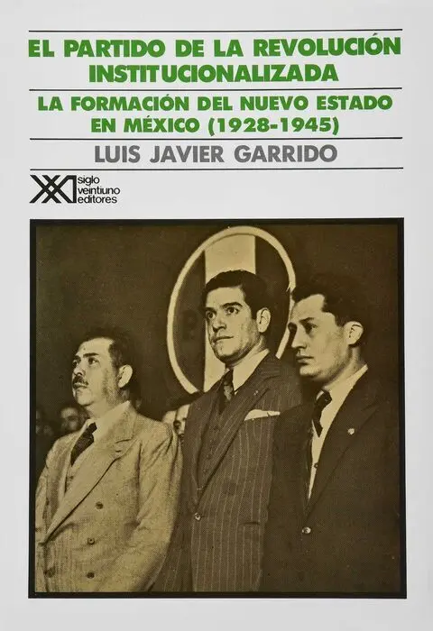 El Partido de la Revoluciã?³N Institucionalizada. Medio Siglo de Poder Polã?Âtico en Mã?©Xico.
