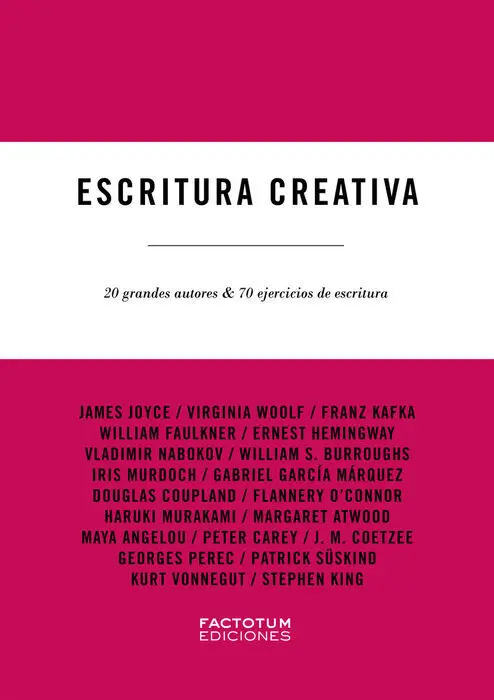 Escritura Creativa. 20 Grandes Autores & 70 Ejercicios de Escritura
