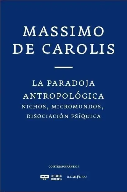 La Paradoja Antropológica. Nichos, Micromundos, Disociacion Psiquica
