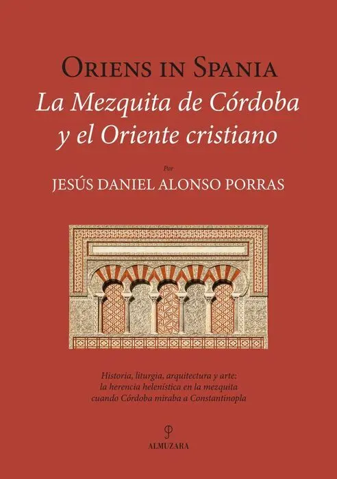 Oriens In Spania. La Mezquita de Córdoba y el Oriente Cristiano