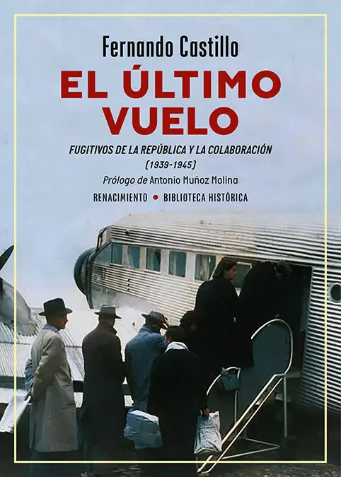El Ultimo Vuelo. Fugitivos de la Republica y la Colaboracion (1939-1945)
