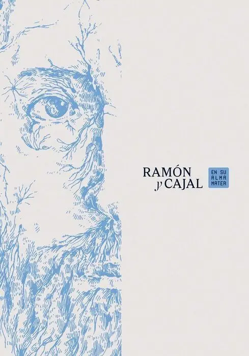 Ramon y Cajal. En Su Alma Mater