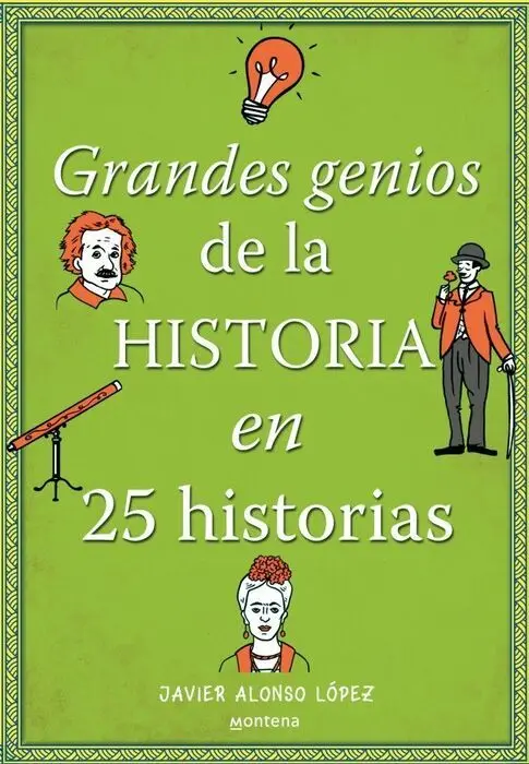 Grandes Genios de la Historia en 25 Historias